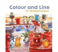 Colour and Line in Watercolour: Working with pen, ink and mixed media