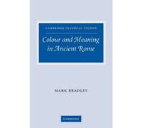 Colour and Meaning in Ancient Rome