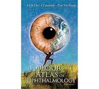 Colour Atlas of Ophthalmology Arthur Siew Ming Lim, Ian J. Constable, Tien Yin Wong (Auteur)