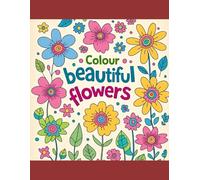 Colour beautiful flowers: colouring book for kids