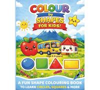 Colour By Shapes For Kids (Ages 3-6): Fun Shape Learning & Colouring Activity Book