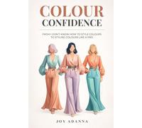 COLOUR CONFIDENCE: From I Don’t Know How to Style Colours to Styling Colours Like a Pro