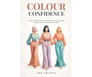 COLOUR CONFIDENCE: From I Don’t Know How to Style Colours to Styling Colours Like a Pro