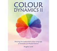 Colour Dynamics: Painting the Twelvefold Colour Language of Aristotle and Rudolf Steiner (2)