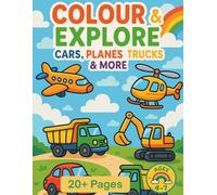 Colour & Explore. Cars, planes, trucks & more: A fun and educational vehicle coloring book for kids 4-7. Supports creativity and fine motor skills
