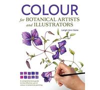 Colour for Botanical Artists and Illustrators