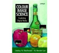 Colour Image Science L. W. Macdonald, Ronnier Luo (Auteur)