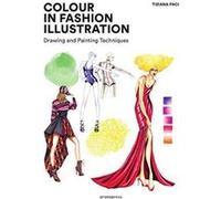 Colour in Fashion Illustration: Drawing and Painting Techniques - [Version Originale] Inconnu (Auteur)