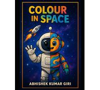 Colour In Space: Explore Robots, Rockets, and the Wonders of the Galaxy