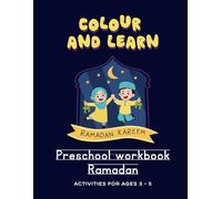 Colour & Learn Preschool Ramadan Workbook: Fun Early Learning Activities for 3 - 5 year olds