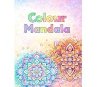 Colour mandala: A colour book for kids…. but not only