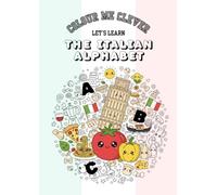 Colour Me Clever: Let’s Learn The Italian Alphabet