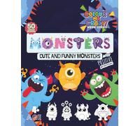 Colour Me Crazy! Cute and Funny Monsters: Colouring Book with 50 Designs and Positive Affirmations | Ideal for boys and girls ages 4+ | Improves fine ... creativity, calm, and self-expression