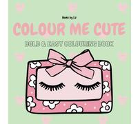Colour Me Cute: A Fun & Bold Girly Colouring Book for All Ages | 40 Easy-to-Colour Pages with High-Contrast Designs for Kids, Teens, Adults & the Visually Impaired | 8.5 x 8.5 Inch Square Format