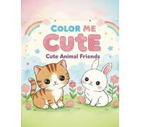 Colour Me Cute : Cute Animal Friends: Cute animal colouring book for kids and all ages