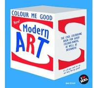 Colour Me Good Modern Art Mel Elliott (Auteur)
