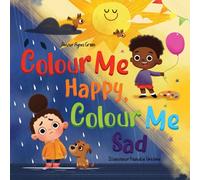 Colour Me Happy, Colour Me Sad: The Story in Verse on Children's Emotions Explained in Colours for Kids Ages 3 to 7 Years Old. Helps Kids to Recognize and Regulate Feelings (UK Edition)