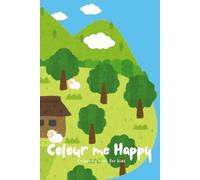 Colour me Happy: Colouring Book For Kids