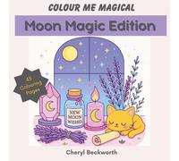 Colour Me Magical: Moon Magic Edition: Cute and Cosy Colouring Book for Adults and Teens