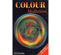 Colour Meditations: With Guide to Colour Healing - A Course of Instructions and Exercises in Developing Colour Consciousness