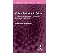 Colour Prejudice in Britain: A Study of West Indian Workers in Liverpool, 1941-1951