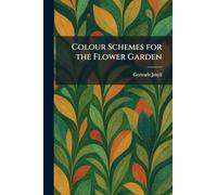 Colour Schemes for the Flower Garden