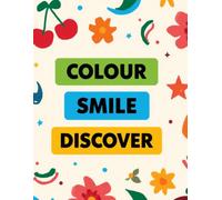 Colour, Smile & Discover: A Fact-Filled Colouring & Activity Book for Kids Ages 2-6 - Space, Animals, Fantasy, Nature & Food