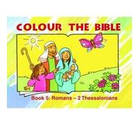 Colour The Bible Book 5: Romans - Thessalonians