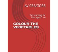 COLOUR THE VEGETABLES: fun learning for kids ages 3 - 6