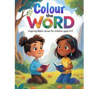 Colour The Word: A Bible Verse Colouring & Reflection Book for Kids Ages 6-9 | Read, Colour, and Grow Closer to God