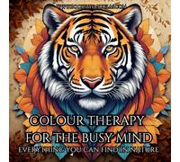 COLOUR THERAPY FOR THE BUSY MIND: (An Adult Colouring book Designed to Relax Restless Minds, 50 Unique Animal Designs to Help Calm the Mind and Boost ... with ADHD and mental health coloring book)