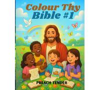 Colour Thy Bible #1: Learn the Scriptures as You Colour Thy Bible