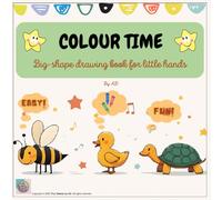 COLOUR TIME: Fun & Easy Toddler Coloring Book Ages 0-3 | Big-Shape Animal Pictures for Little Hands, Preschool and Early Learning: A First Coloring ... Develops Creativity for little explorers