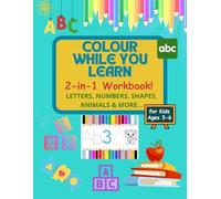 Colour While You Learn: A Fun and Educational 2-in-1 Workbook for Kids Ages 3-6 with Tracing Letters, Numbers, Shapes, and Animal Coloring Activities