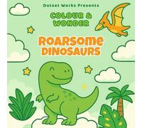 Colour & Wonder: Roarsome Dinosaurs: Colouring Books For Kids Ages 3-8