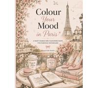 Colour Your Mood in Paris: A Main Character Colouring Book for Parisian Daydreams