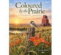 Coloured by the Prairie - A Seasonal Journey: A Saskatchewan Colouring Book