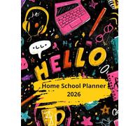 Colourful 2026 Home School Planner: The Ultimate Journal To Keep Homeschooling Organized, Productive, And Inspiring