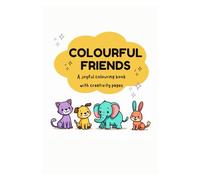 Colourful Friends: A joyful colouring book with creativity pages