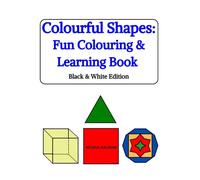 Colourful Shapes: Fun Colouring & Learning Book: Black & White Edition