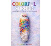 Colourful Shroud: For Those Who Refuse To Die Colour Blind