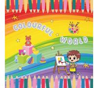 Colourful World: A Simple and Fun Coloring Book for Toddlers Ages 2-4 Learn Primary and Secondary Colors Through Easy Paint Mixing