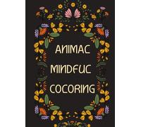 Colouring Animals Book: Animal Designs for Mindful Calm, Quiet Moments and Gentle Relaxation, Easy Color for Oll Ages