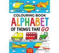 Colouring Book: Alphabet of Things That Go (UK edition): Ages 2-5
