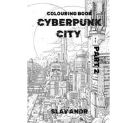 Colouring book - Cyberpunk city - A Fascinating Journey into the Architecture of the Future. Part 2