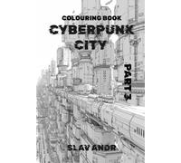 Colouring book - Cyberpunk city - A Fascinating Journey into the Architecture of the Future. Part 3