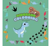 Colouring Book Dinosaurs For Kids: For Children Ages 3+ - T-Rex, Stegosaurus, Triceratops & Many More Dino Illustrations To Colour 3 4 5 6 7 8 9 10