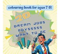 Colouring Book for 20 Dream Jobs Boys Want to Be: Colour Your Dream