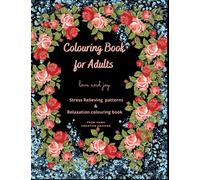 Colouring Book for Adults: Stress Reliving Patterns & Relaxation Coloring Book- improving mindfulness