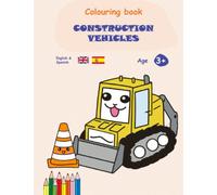 Colouring book for children in English and Spanish: Construction vehicles